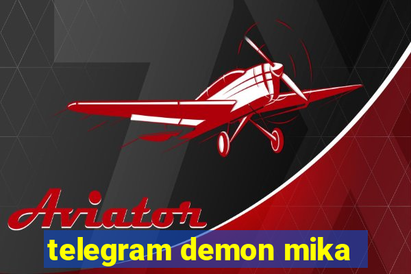 telegram demon mika